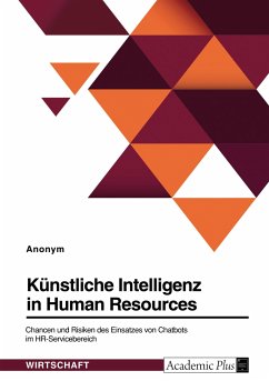 Künstliche Intelligenz in HR. Chancen und Risiken des Einsatzes von Chatbots im HR-Servicebereich - Anonymous