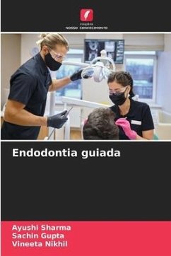 Endodontia guiada - Sharma, Ayushi;Gupta, Sachin;Nikhil, Vineeta