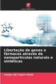 Libertação de genes e fármacos através de nanopartículas naturais e sintéticas