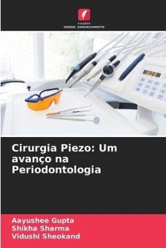 Cirurgia Piezo: Um avanço na Periodontologia - Gupta, Aayushee;Sharma, Shikha;Sheokand, Vidushi