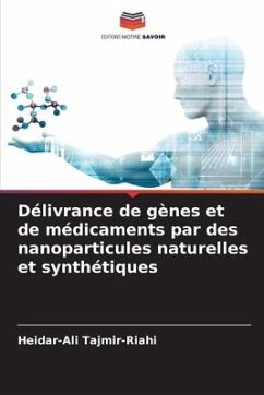 Délivrance de gènes et de médicaments par des nanoparticules naturelles et synthétiques - Tajmir-Riahi, Heidar-Ali