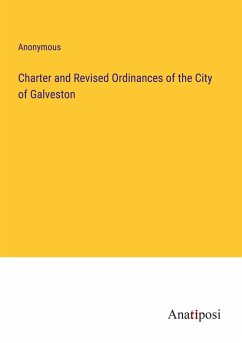Charter and Revised Ordinances of the City of Galveston - Anonymous