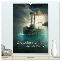 Zwischenzeitlich im Reich der Fantasie (hochwertiger Premium Wandkalender 2024 DIN A2 hoch), Kunstdruck in Hochglanz