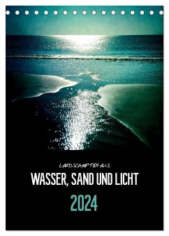 Landschaften aus Wasser, Sand und Licht (Tischkalender 2024 DIN A5 hoch), CALVENDO Monatskalender