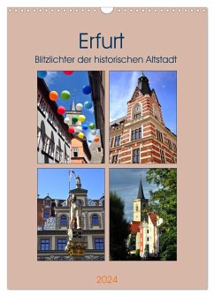 Erfurt - Blitzlichter der historischen Altstadt (Wandkalender 2024 DIN A3 hoch), CALVENDO Monatskalender