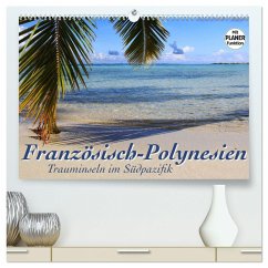 Französisch-Polynesien - Trauminseln im Südpazifik (hochwertiger Premium Wandkalender 2024 DIN A2 quer), Kunstdruck in Hochglanz - Thiem-Eberitsch, Jana