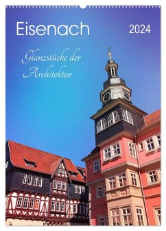Eisenach - Glanzstücke der Architektur (Wandkalender 2024 DIN A2 hoch), CALVENDO Monatskalender