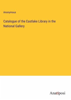 Catalogue of the Eastlake Library in the National Gallery - Anonymous