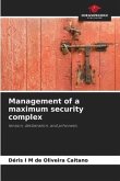 Management of a maximum security complex