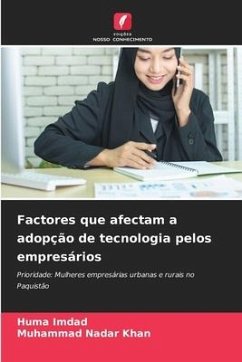 Factores que afectam a adopção de tecnologia pelos empresários - Imdad, Huma;Khan, Muhammad Nadar