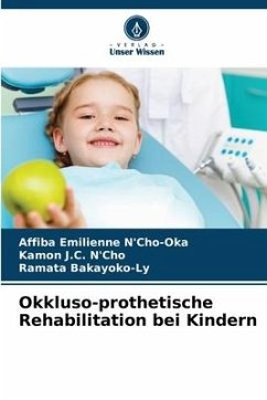 Okkluso-prothetische Rehabilitation bei Kindern - N'Cho-Oka, Affiba Emilienne;N'Cho, Kamon J.C.;Bakayoko-Ly, Ramata