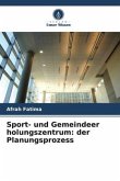 Sport- und Gemeindeer holungszentrum: der Planungsprozess