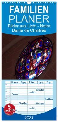 Familienplaner 2024 - Bilder aus Licht - Notre Dame de Chartres mit 5 Spalten (Wandkalender, 21 x 45 cm) CALVENDO