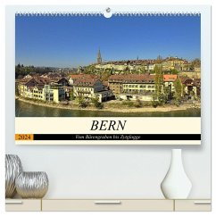 BERN - Vom Bärengraben bis Zytglogge (hochwertiger Premium Wandkalender 2024 DIN A2 quer), Kunstdruck in Hochglanz