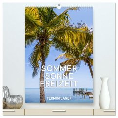 Sommer, Sonne, Freizeit / Terminplaner (hochwertiger Premium Wandkalender 2024 DIN A2 hoch), Kunstdruck in Hochglanz