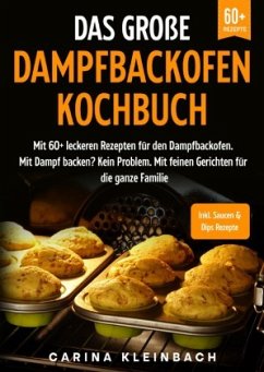Das große Dampfbackofen Kochbuch - Kleinbach, Carina