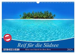 Reif für die Südsee. Reise von Fidschi bis Bora Bora (Wandkalender 2024 DIN A3 quer), CALVENDO Monatskalender