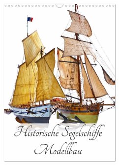 Historische Segelschiffe - Modellbau (Wandkalender 2024 DIN A3 hoch), CALVENDO Monatskalender