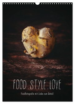 FOOD.STYLE.LOVE - Foodfotografie mit Liebe zum Detail (Wandkalender 2024 DIN A3 hoch), CALVENDO Monatskalender - Sieg, Heike