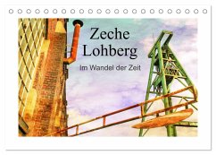 Zeche Lohberg - Im Wandel der Zeit (Tischkalender 2024 DIN A5 quer), CALVENDO Monatskalender