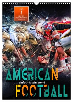 American Football - einfach faszinierend (Wandkalender 2024 DIN A3 hoch), CALVENDO Monatskalender