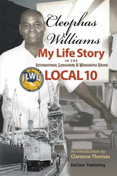 Cleophas Williams My Life Story in the International Longshore & Warehouse Union Local 10 - Williams, Cleophas
