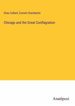 Chicago and the Great Conflagration - Colbert, Elias; Chamberlin, Everett