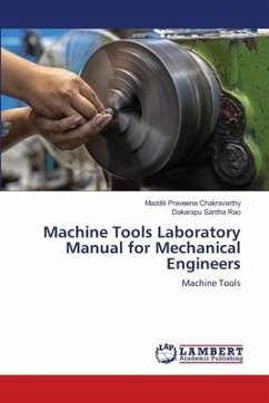 Machine Tools Laboratory Manual for Mechanical Engineers - Praveena Chakravarthy, Maddili;Santha Rao, Dakarapu
