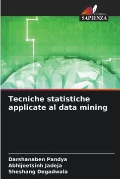 Tecniche statistiche applicate al data mining - Pandya, Darshanaben;Jadeja, Abhijeetsinh;Degadwala, Sheshang