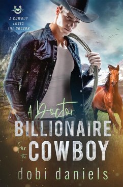 A Doctor Billionaire for the Cowboy - Daniels, Dobi