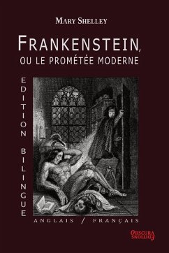 Frankenstein, ou le Promtée Moderne - Edition Bilingue - Anglais / Français - Shelley, Mary