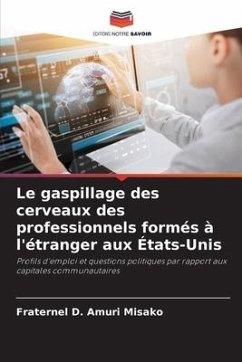 Le gaspillage des cerveaux des professionnels formés à l'étranger aux États-Unis - Amuri Misako, Fraternel D.