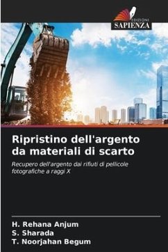 Ripristino dell'argento da materiali di scarto - ANJUM, H. REHANA;Sharada, S.;BEGUM, T. NOORJAHAN