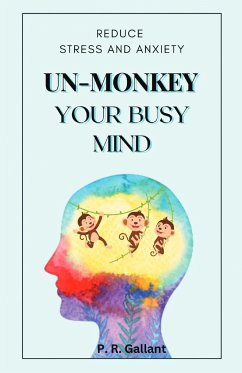 Un-Monkey Your Busy Mind - Gallant, P. R.