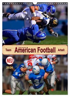 American Football, Team-Arbeit (Wandkalender 2024 DIN A3 hoch), CALVENDO Monatskalender