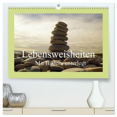 Lebensweisheiten mit Bildern unterlegt (hochwertiger Premium Wandkalender 2024 DIN A2 quer), Kunstdruck in Hochglanz