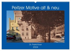 Peitzer Motive alt und neu (Wandkalender 2024 DIN A2 quer), CALVENDO Monatskalender - Frank Knorr, Dr.