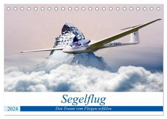 Segelflug - Den Traum vom Fliegen erfüllen (Tischkalender 2024 DIN A5 quer), CALVENDO Monatskalender