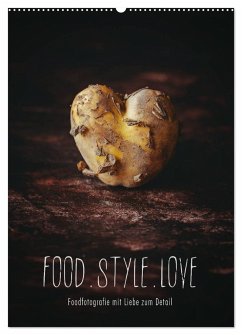 FOOD.STYLE.LOVE - Foodfotografie mit Liebe zum Detail (Wandkalender 2024 DIN A2 hoch), CALVENDO Monatskalender