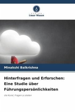 Hinterfragen und Erforschen: Eine Studie über Führungspersönlichkeiten - Balkrishna, Minakshi