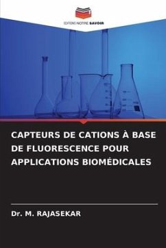 CAPTEURS DE CATIONS À BASE DE FLUORESCENCE POUR APPLICATIONS BIOMÉDICALES - RAJASEKAR, Dr. M.