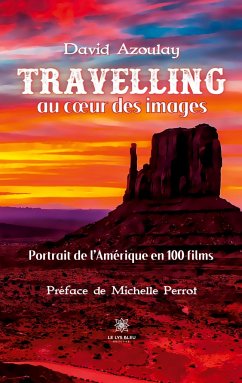 Travelling au coeur des images: Portrait de l'Amérique en 100 films - David Azoulay