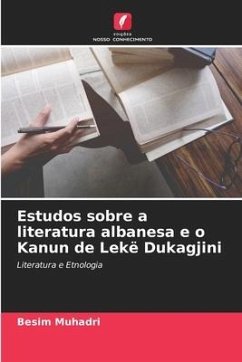 Estudos sobre a literatura albanesa e o Kanun de Lekë Dukagjini - Muhadri, Besim