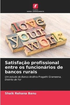 Satisfação profissional entre os funcionários de bancos rurais - Banu, Shaik Rehana