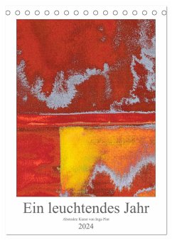 Ein leuchtendes Jahr: Abstrakte Kunst von Inga Pint (Tischkalender 2024 DIN A5 hoch), CALVENDO Monatskalender