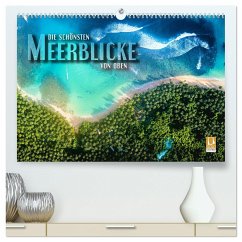 Die schönsten Meerblicke von oben (hochwertiger Premium Wandkalender 2024 DIN A2 quer), Kunstdruck in Hochglanz