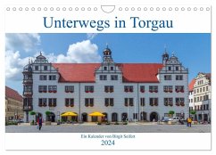 Unterwegs in Torgau (Wandkalender 2024 DIN A4 quer), CALVENDO Monatskalender