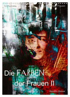 Die FARBEN der Frauen II (Wandkalender 2024 DIN A3 hoch), CALVENDO Monatskalender - & Medienkunst Kerstin Hesse, Foto-