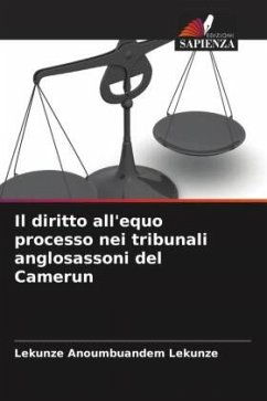 Il diritto all'equo processo nei tribunali anglosassoni del Camerun - Anoumbuandem Lekunze, Lekunze