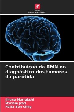 Contribuição da RMN no diagnóstico dos tumores da parótida - Marrakchi, Jihene;Jrad, Myriam;Chlig, Haifa Ben